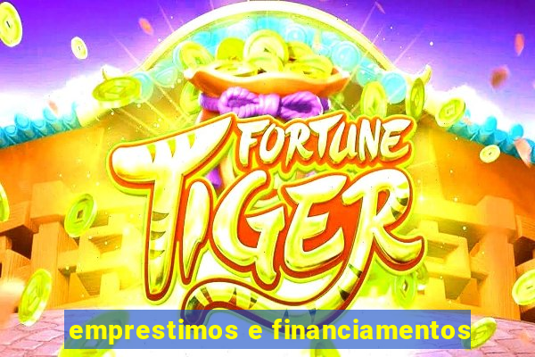 emprestimos e financiamentos